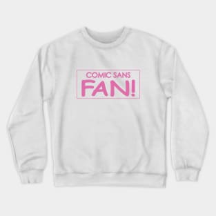 Comic Sans Fan w/ Stripe in Pink Crewneck Sweatshirt